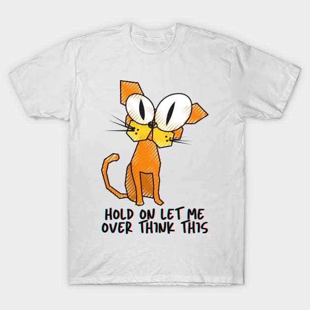 Hold on Let me Overthink This T-Shirt by KJVintageClassic